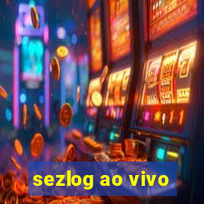 sezlog ao vivo